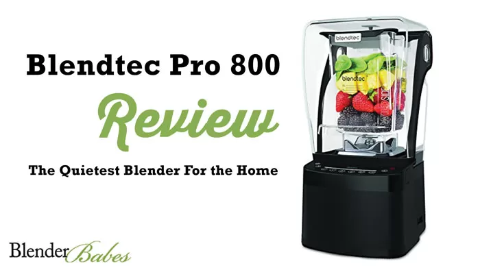 Blendtec Pro 800 Review – The Quietest Blender in the World!